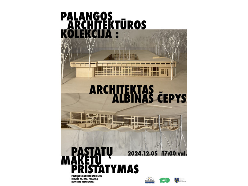 Renginys „Palangos architektūros kolekcija : architektas Albinas Čepys“.  Pastatų maketų pristatymas.