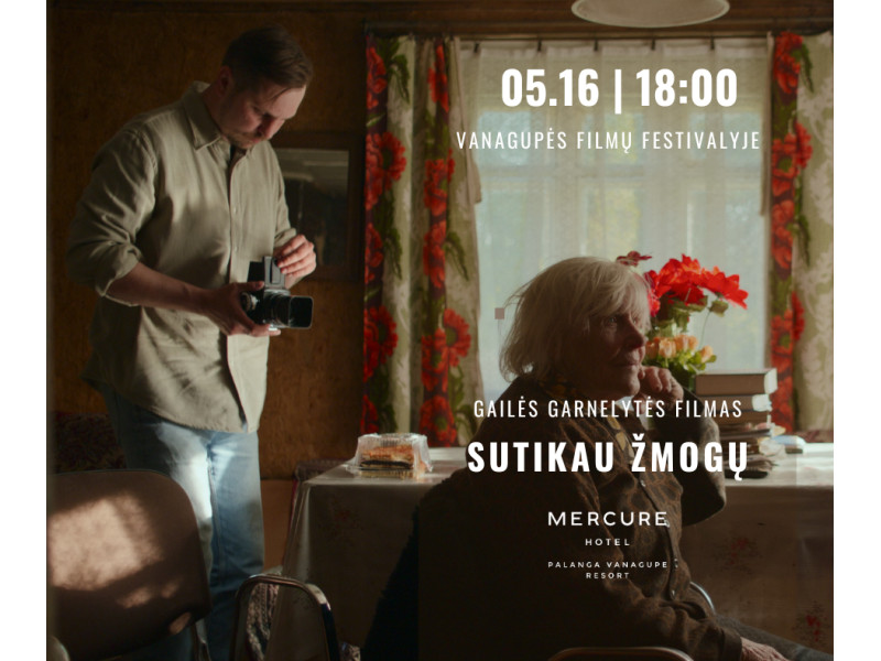 „Vanagupės filmų festivalis tęsiasi! Gegužės 16-ąją, šeštadienį, kviečiame Jus į režisierės Gailės Garnelytės dokumentinį filmą „Sutikau žmogų“
