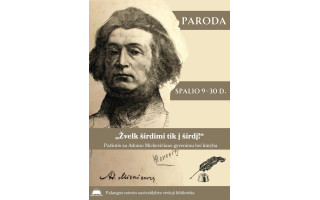 Parodoje „Žvelk širdimi tik į širdį!“ - pažintis su Adomo Mickevičiaus gyvenimu ir kūryba