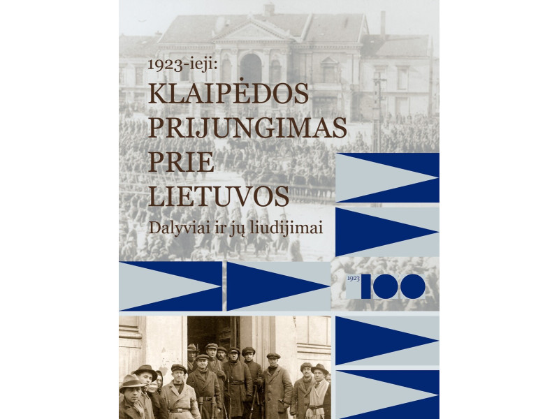 Kviečiame į knygos „1923-ieji: Klaipėdos prijungimas prie Lietuvos. Dalyviai ir jų liudijimai“ pristatymą ir diskusiją Palangoje