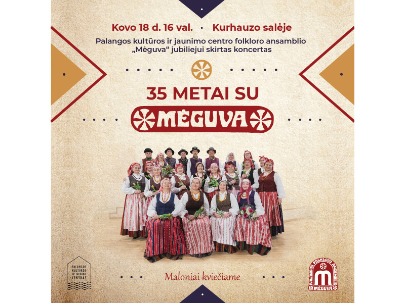 Kovo 18 d. Palangos kultūros ir jaunimo centro folkloro ansamblio "Mėguva" 35-mečiui skirtas koncertas