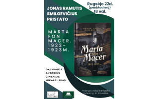 Knygos pristatymas. Jonas Ramutis Smilgevičius „Marta fon Macer.1922-1923m.“