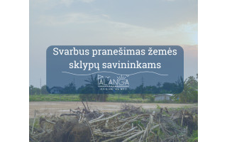 Svarbus pranešimas žemės sklypų savininkams