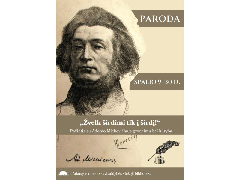 Parodoje „Žvelk širdimi tik į širdį!“ - pažintis su Adomo Mickevičiaus gyvenimu ir kūryba