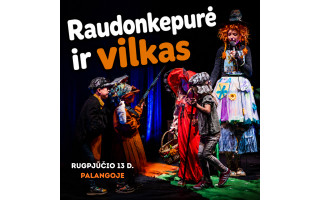 Vienos dalies spektaklis „Raudonkepuraitė ir vilkas“ kviečia mažylius ir jų tėvelius rugpjūčio 13 dieną, 18 val. 30 min., į Palangos senąją gimnaziją