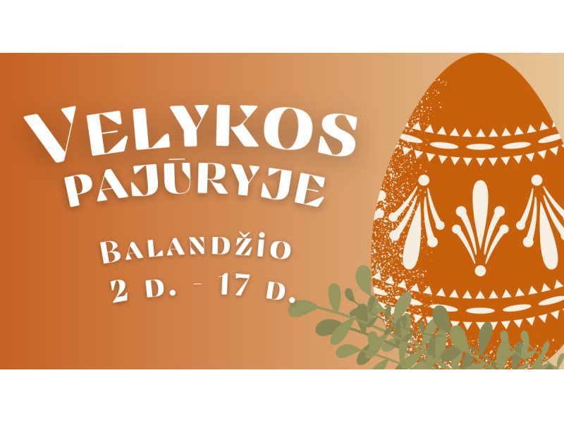 VELYKOS PAJŪRYJE 2023 Balandžio 2-17 d.