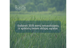 Sudaryti preliminarūs 2026 metų nenaudojamų ir apleistų žemės sklypų sąrašai