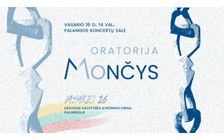 Vasario 16-ąją - ypatingas renginys Palangos koncertų salėje. Unikalus palangiškių projektas – oratorija „Mončys“
