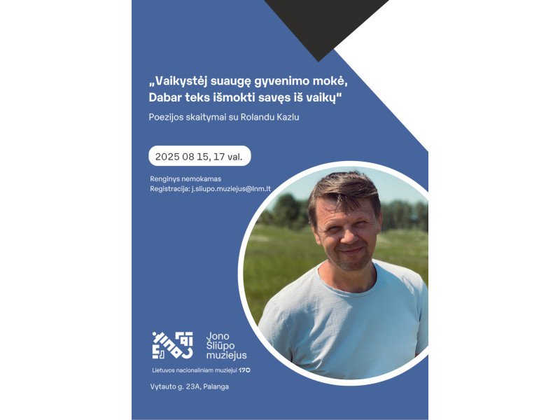 Poezijos skaitymai su Rolandu Kazlu  „Vaikystėj suaugę gyvenimo mokė, Dabar teks išmokti savęs iš vaikų“