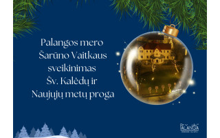 Meras Šarūnas Vaitkus: „Mieli palangiškiai ir šventojiškiai, netrukus į kiekvienus namus pasibels gražiausios metų šventės – šv. Kalėdos ir Naujieji metai. Tai – ypatingas laikas“