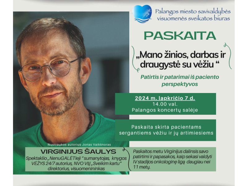 Paskaita „Mano žinios, darbas ir draugystė su vėžiu “. Patirtis ir patarimai iš paciento perspektyvos