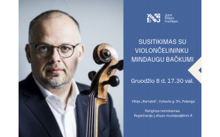 Jono Šliūpo muziejaus susitikimai. Violončelininkas Mindaugas Bačkus: man įdomu trinti ribas