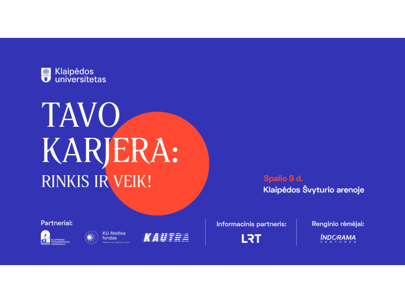 Klaipėdos universitetas kviečia į didžiausią karjeros renginį Vakarų Lietuvoje – „Tavo karjera: rinkis ir veik"“
