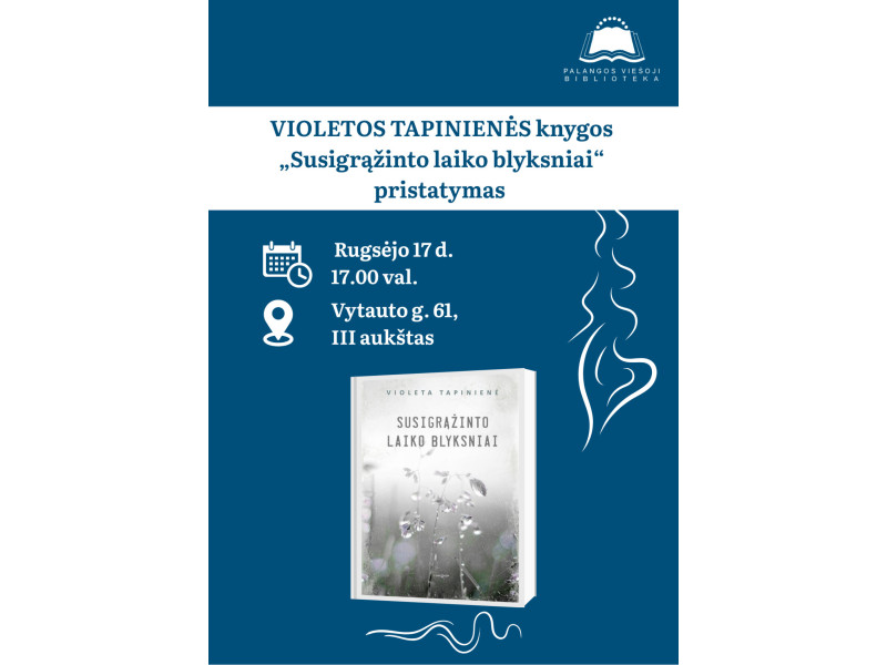 Violetos Tapinienės eseistikos knygos „Susigrąžinto laiko blyksniai“ pristatymas