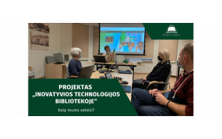 Projektas „Inovatyvios technologijos bibliotekoje“ pasiekė finišo tiesiąją