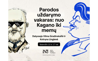 Parodos uždarymo vakaras: nuo Kagano iki memų