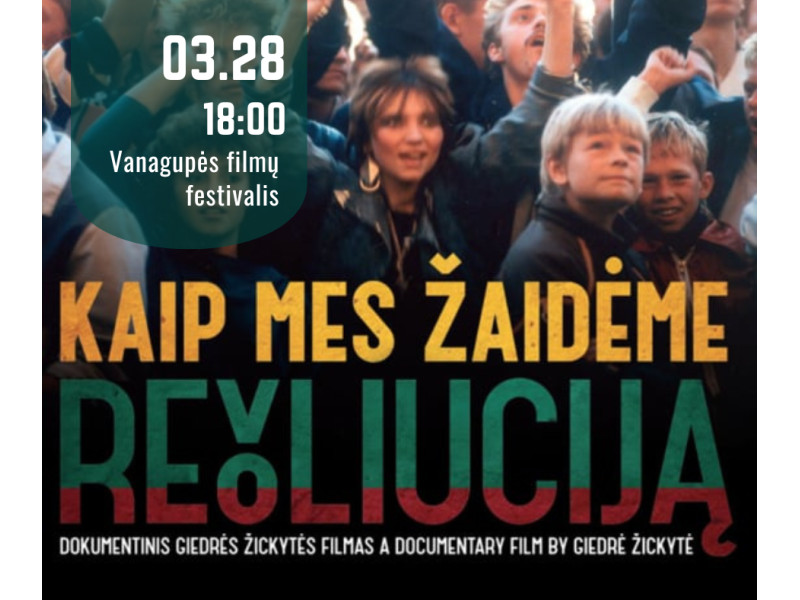 Vanagupės filmų festivalis: šįsyk – G. Žickytės kino juosta „Kaip mes žaidėme revoliuciją“