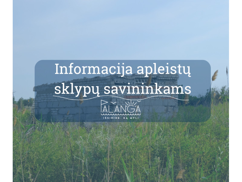 Svarbi informacija apleistų sklypų savininkams