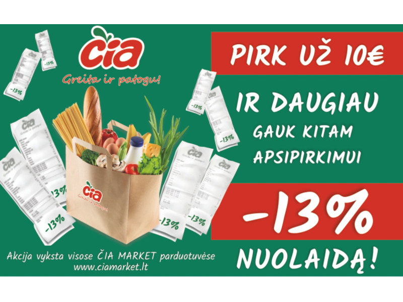 „ČIA": „Pirk už 10 eurų ir daugiau bei gauk kitam apsipirkimui –13 procentų nuolaidą!