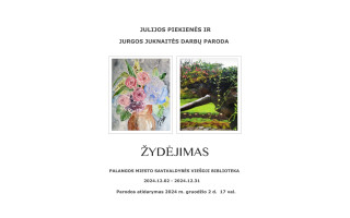 J. Piekienės ir J. Juknaitės darbų paroda "Žydėjimas"