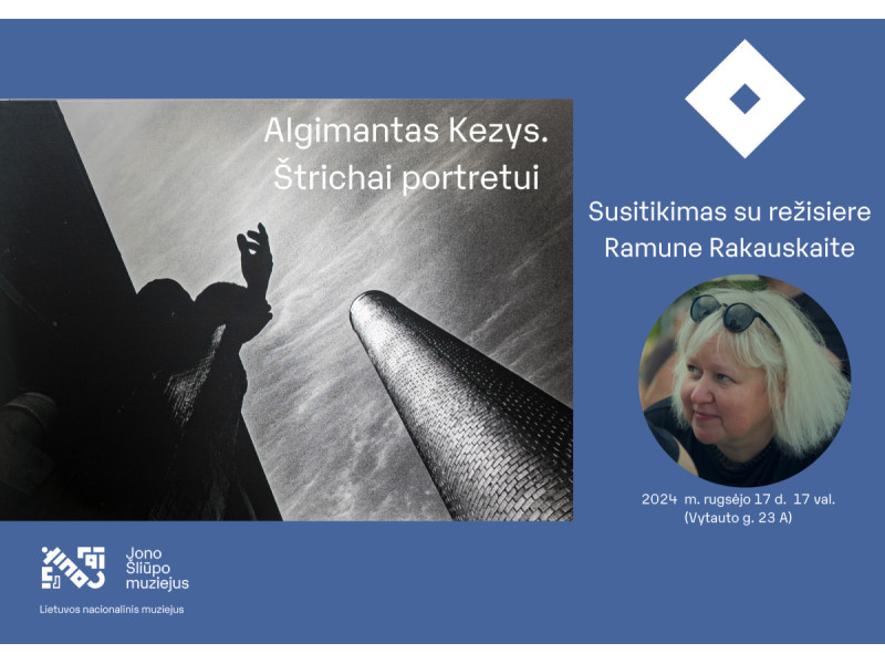 Algimantas Kezys. Štrichai portretui. Susitikimas su režisiere Ramune Rakauskaite