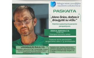 Paskaita „Mano žinios, darbas ir draugystė su vėžiu “. Patirtis ir patarimai iš paciento perspektyvos