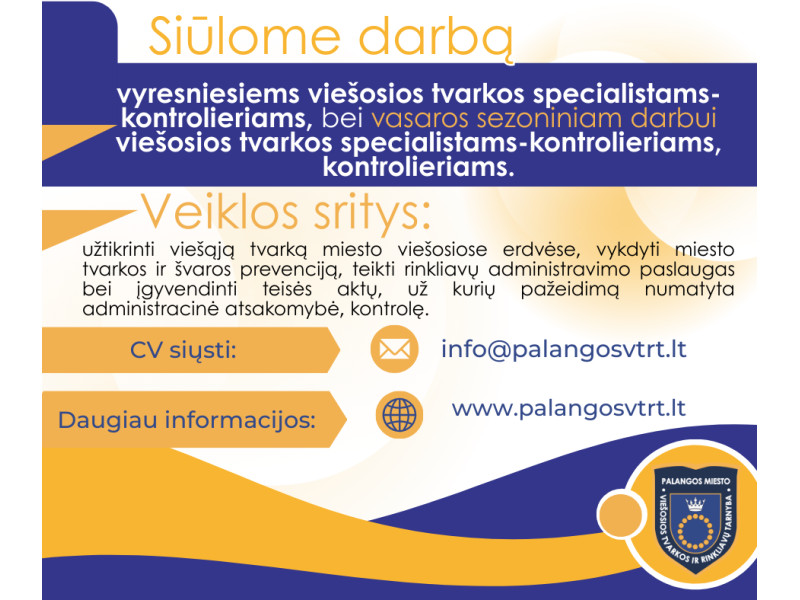 BĮ Palangos miesto viešosios tvarkos ir rinkliavų tarnyba stiprina komandą ir ieško trijų naujų darbuotojų dirbti vyresniaisiais viešosios tvarkos specialistais-kontrolieriais 
