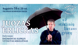 JUOZAS ERLICKAS „Už stiklinių lietaus grotų“
