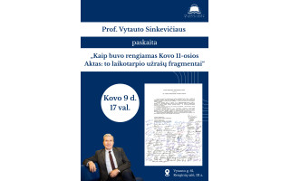 Prof. Vytauto Sinkevičiaus vieša paskaita „Kaip buvo rengiamas Kovo 11-osios Aktas: to laikotarpio užrašų fragmentai“
