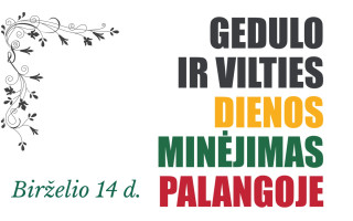 GEDULO IR VILTIES DIENOS MINĖJIMAS PALANGOJE