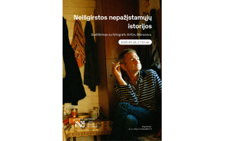 Susitikimas su fotografu Artūru Morozovu  NEIŠGIRSTOS NEPAŽĮSTAMŲJŲ ISTORIJOS