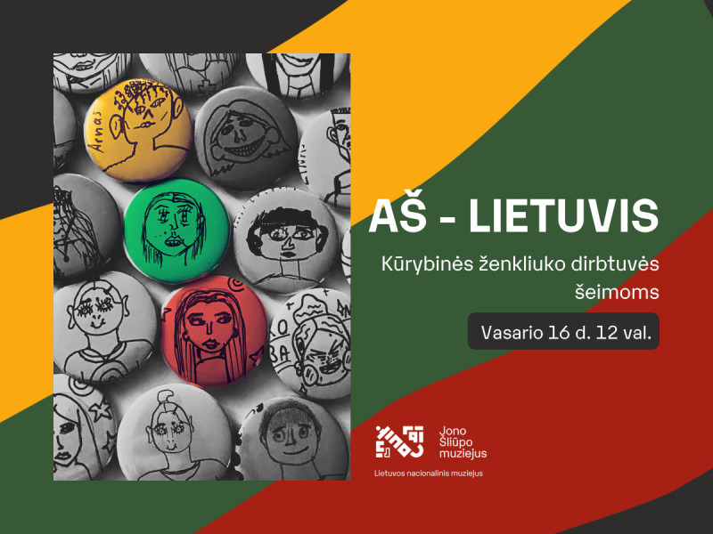 AŠ - LIETUVIS! | Šventinės ženkliuko dirbtuvės šeimoms