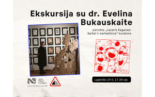 EKSKURSIJA su parodos „Lazaris Kaganas: šaržai ir karikatūros“ kuratore dr. Evelina Bukauskaite