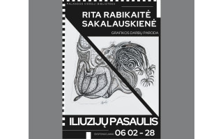 Ritos Rabikaitės-Sakalauskienės grafikos darbų paroda „Iliuzijų pasaulis“