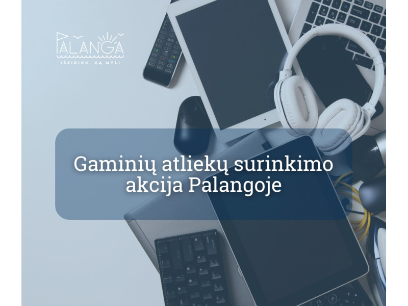 Palangoje organizuojama gaminių atliekų surinkimo akcija