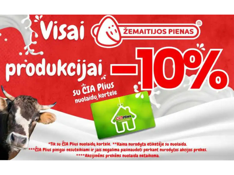 Visai „ŽEMAITIJOS PIENAS” produkcijai su ČIA Plius nuolaidų kortele –  -10%