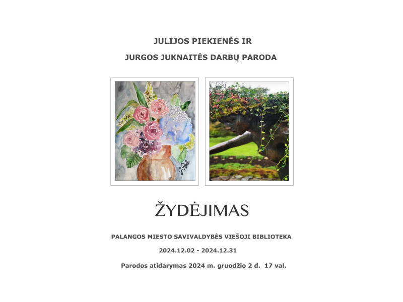 J. Piekienės ir J. Juknaitės darbų paroda "Žydėjimas"