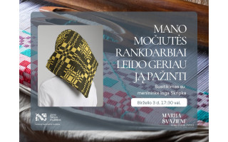 Mano močiutės rankdarbiai leido geriau ją pažinti. Susitikimas su menininke Inga Skripka