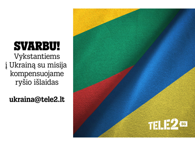 „Tele2“ tęsia paramą Ukrainai: vykstantys į šią šalį su misija gali pasinaudoti kompensacija ryšio paslaugoms