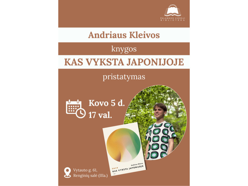 Andriaus Kleivos knygos „Kas vyksta Japonijoje“ pristatymas