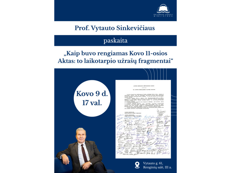 Prof. Vytauto Sinkevičiaus vieša paskaita „Kaip buvo rengiamas Kovo 11-osios Aktas: to laikotarpio užrašų fragmentai“