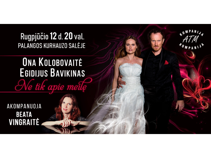 ONOS KOLOBOVAITĖS ir EGIDIJAUS BAVIKINO koncertas „Ne tik apie meilę!“