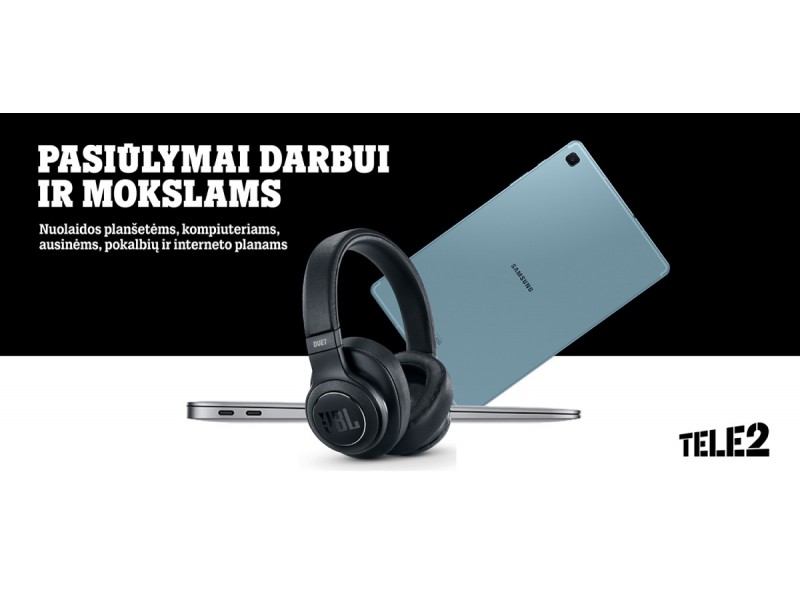 „Tele2“ pasiūlymai darbui ir mokslams: nuolaidos planšetėms, kompiuteriams, ausinėms bei pokalbių ir interneto planams