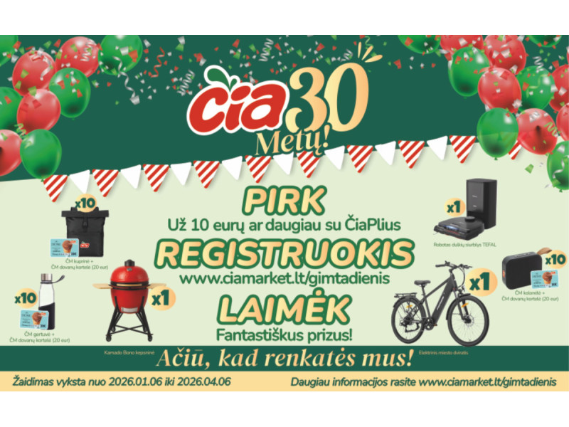 ČIA švenčia 30-etį! Pirk už 10 eurų ar daugiau su ČIAPlius, registruokis ir laimėk fantastiškus prizus