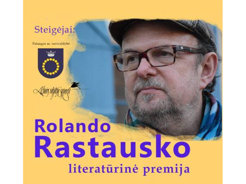Palangos miesto savivaldybė ir Lietuvos rašytojų sąjunga kviečia siūlyti kandidatus pirmajai Rolando Rastausko vardo literatūrinei premijai