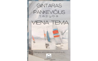 Gintaro Pankevičiaus tapyba ,,Viena tema“