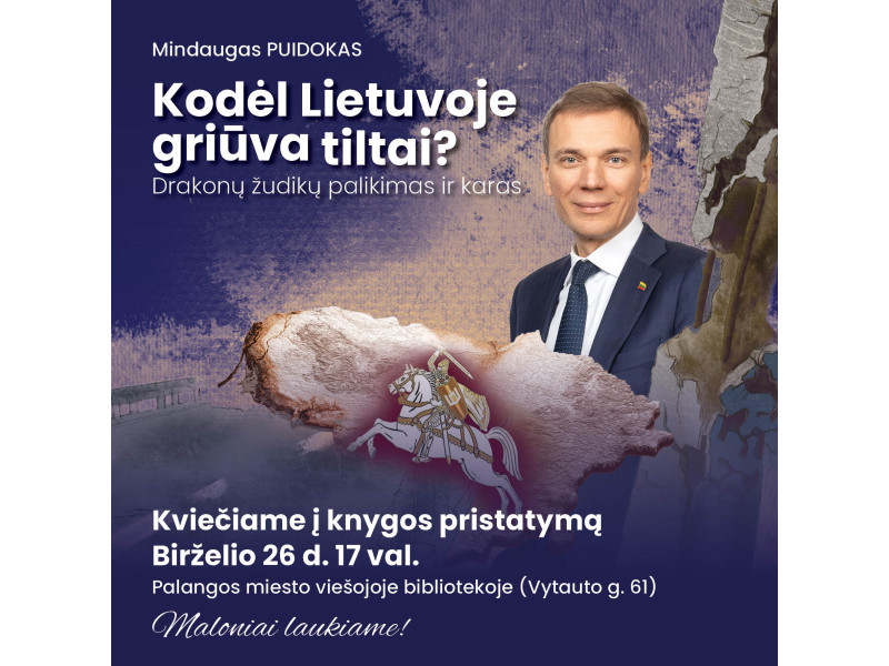 Kviečiame į dr. Mindaugo Puidoko knygos „Kodėl Lietuvoje griūva tiltai? Drakonų žudikų palikimas ir karas“ pristatymą