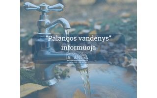 "Palangos vandenys" informuoja: birželio 26 d. bus laikinai nutrauktas centralizuotas vandens tiekimas keletui vartotojų