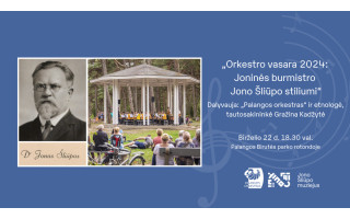 Palangos „Orkestro vasaroje 2024“  – istorinės žinutės iš  burmistro Jono Šliūpo 