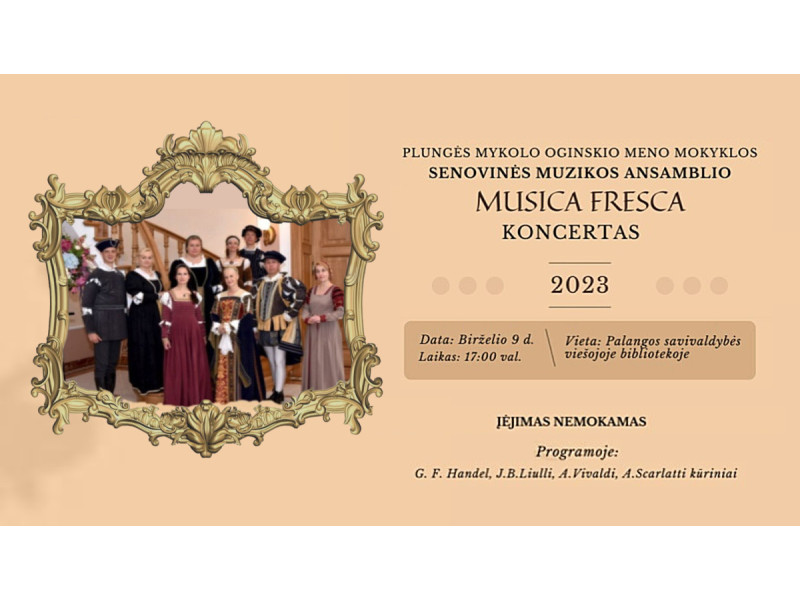 Plungės Mykolo Oginskio meno mokyklos mokytojų senovinės muzikos ansamblio „Musica Fresca“ koncertas 